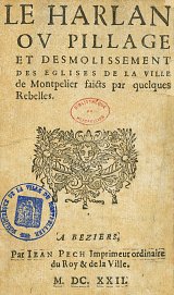 {Le Harlan} ou {Pillage et desmolissement des eglises de la ville de Montpelier faicts par quelques Rebelles} (1622)